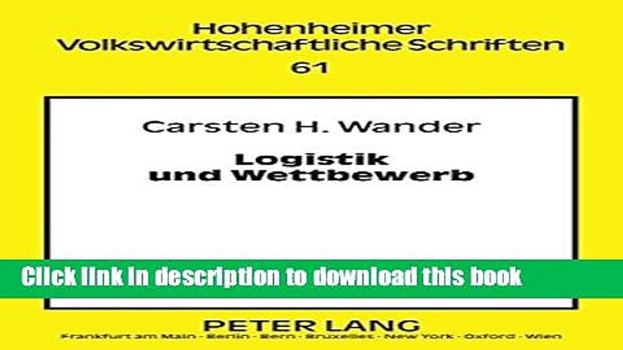 [Download] Logistik und Wettbewerb: Zur Rolle logistischer (Re-)Organisation in einer