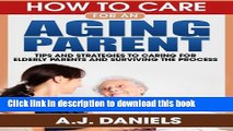 Ebook How to Care for an Aging Parent: Tips and Strategies To Caring For Ederly Parents And