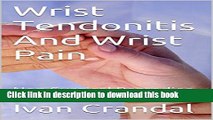 Ebook Wrist Tendonitis And Wrist Pain: Non Surgical Remedies Free Online