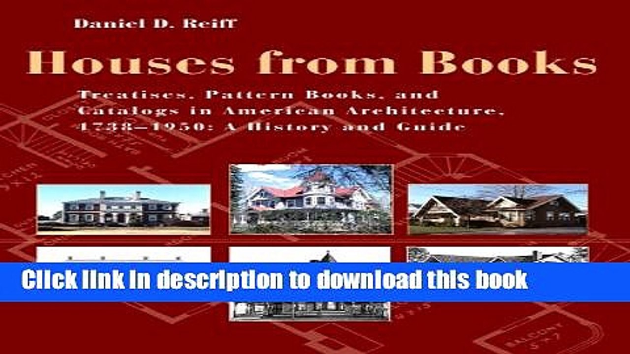 [Read PDF] Houses from Books: The Influence of Treatises, Pattern Books, and Catalogs in American