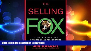 READ PDF The Selling Fox: A Field Guide for Dynamic Sales Performance READ EBOOK
