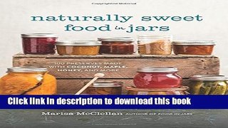 Books Naturally Sweet Food in Jars: 100 Preserves Made with Coconut, Maple, Honey, and More Free