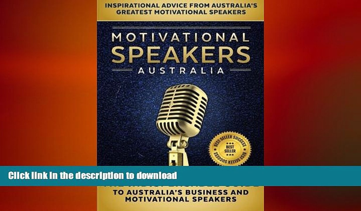READ ONLINE Motivational Speakers Australia: The Indispensable Guide to Australia s Business and