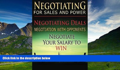 Must Have  Negotiating for Sales and Power: Negotiating Deals, Negotiation with Opponents,