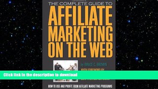 READ THE NEW BOOK The Complete Guide to Affiliate Marketing on the Web: How to Use It and Profit