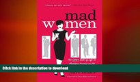 DOWNLOAD Mad Women: The Other Side of Life on Madison Avenue in the  60s and Beyond READ PDF FILE