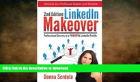 PDF ONLINE LinkedIn Makeover: Professional Secrets to a POWERFUL LinkedIn Profile READ PDF FILE