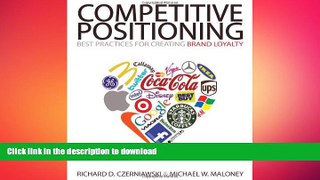 READ PDF COMPETITIVE POSITIONING: Best Practices for Creating Brand Loyalty READ PDF BOOKS ONLINE