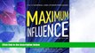 READ FREE FULL  Maximum Influence: The 12 Universal Laws of Power Persuasion  Download PDF Online
