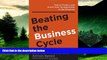 Must Have  Beating the Business Cycle: How to Predict and Profit From Turning Points in the
