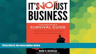 READ FREE FULL  It s Not Just Business: Your Guide to Politics, Ego and Negotiating in the