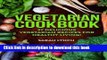Ebook Vegetarian: Vegetarian Cookbook - 37 Delicious Vegetarian Recipes For Healthy Living!