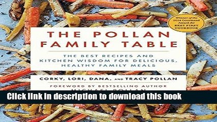 Ebook The Pollan Family Table: The Best Recipes and Kitchen Wisdom for Delicious, Healthy Family