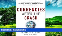 READ FREE FULL  Currencies After the Crash:  The Uncertain Future of the Global Paper-Based