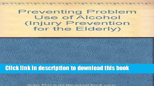 Books Preventing Problem Use of Alcohol (Injury Prevention for the Elderly) Full Online