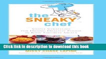 Ebook The Sneaky Chef: Simple Strategies for Hiding Healthy Foods in Kids  Favorite Meals Free