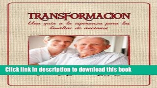 Books Transformaci N: Una Gu A A La Esperanza Para Las Familias de Ancianos (Spanish Edition) Free