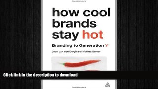 READ ONLINE How Cool Brands Stay Hot: Branding to Generation Y READ NOW PDF ONLINE