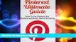 PDF ONLINE Pinterest Ultimate Guide: How to use Pinterest for Business and Social Media Marketing