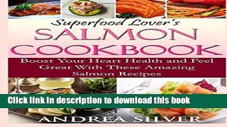 Books Superfood Lover s Salmon Cookbook: Boost Your Heart Health and Feel Great With These Amazing