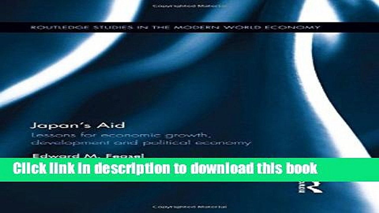 [Download] Japan s Aid: Lessons for economic growth, development and political economy (Routledge