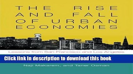 [Download] The Rise and Fall of Urban Economies: Lessons from San Francisco and Los Angeles