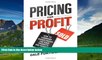 READ FREE FULL  Pricing for Profit: How to Command Higher Prices for Your Products and Services