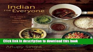 Books Indian for Everyone: The Home Cook s Guide to Traditional Favorites Free Online