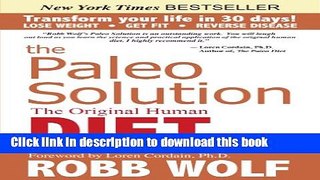 Ebook The Paleo Solution: The Original Human Diet Full Online