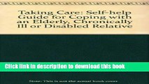 Books Taking Care: A Self Help Guide for Coping With an Elderly, Chronically Ill or Disabled