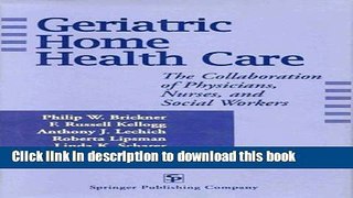 Ebook Geriatric Home Health Care: The Collaboration of Physicians, Nurses, and Social Workers Free