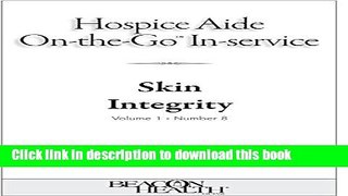Books Hospice Aide On-The-Go-In-Service Lessons: Vol. 1, Issue 8: Skin Integrity Free Online