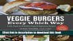 Books Veggie Burgers Every Which Way: Fresh, Flavorful and Healthy Vegan and Vegetarian