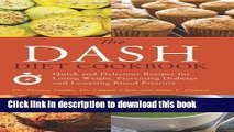 Books The DASH Diet Cookbook: Quick and Delicious Recipes for Losing Weight, Preventing Diabetes,