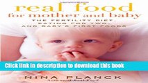 Ebook Real Food for Mother and Baby: The Fertility Diet, Eating for Two, and Baby s First Foods