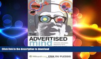 READ ONLINE The Advertised Mind: Groundbreaking Insights into How Our Brains Respond to