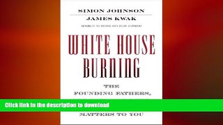 READ ONLINE White House Burning: The Founding Fathers, Our National Debt, and Why It Matters to