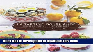 Ebook La Tartine Gourmande: Recipes for an Inspired Life Free Online