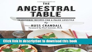 Books The Ancestral Table: Traditional Recipes for a Paleo Lifestyle Free Download