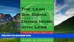 Full [PDF] Downlaod  The Lean Six Sigma Guide to Doing More With Less: Cut Costs, Reduce Waste,