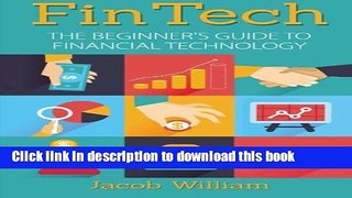 Ebook FinTech: The Beginner s Guide To Financial Technology Free Download