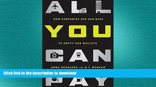 READ ONLINE All You Can Pay: How Companies Use Our Data to Empty Our Wallets READ EBOOK