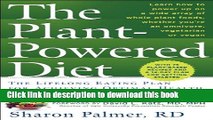Ebook The Plant-Powered Diet: The Lifelong Eating Plan for Achieving Optimal Health, Beginning