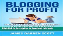 Books Blogging For Profit: How To Make Money Blogging About Your Passion (Blogging Made Easy,