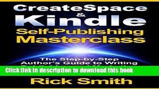 Ebook Createspace and Kindle Self-Publishing Masterclass -  Second Edition: The Step-by-Step