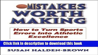 Ebook Mistakes Worth Making: How to Turn Sports Errors Into Athletic Excellence Full Online