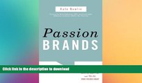 READ THE NEW BOOK Passion Brands: Why Some Brands Are Just Gotta Have, Drive All Night For, and