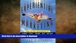 FAVORIT BOOK Experiential Marketing: How to Get Customers to Sense, Feel, Think, Act, R READ EBOOK