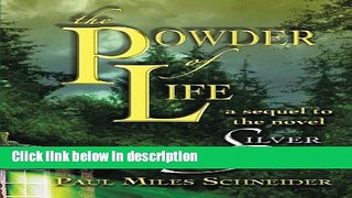 Books The Powder Of Life: A Sequel To The Novel Silver Shoes Full Online