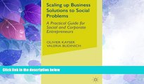 Big Deals  Scaling up Business Solutions to Social Problems: A Practical Guide for Social and